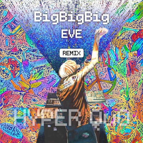BigBigBig (EVE Remix) ft. EVE | Boomplay Music