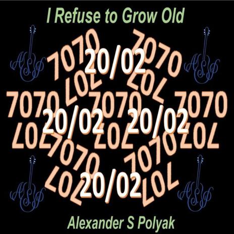 I Refuse To Grow Old | Boomplay Music