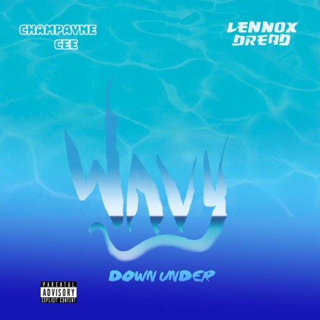 Wavy Downunder ft. champayne cee