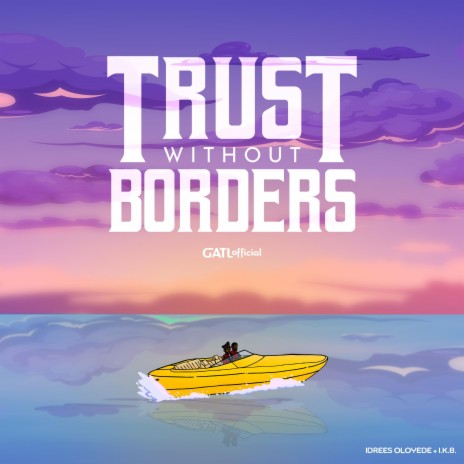 Trust Without Borders ft. Idrees Oloyede & I.K.B. | Boomplay Music