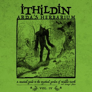 Arda's Herbarium: A Musical Guide to the Mystical Garden of Middle - Earth and Stranger Places - Vol. IV