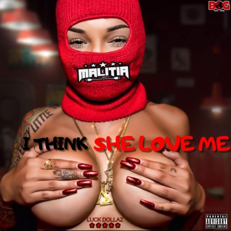 I THINK SHE LOVE ME | Boomplay Music