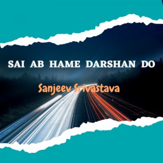 Sai Ab Hame Darshan Do