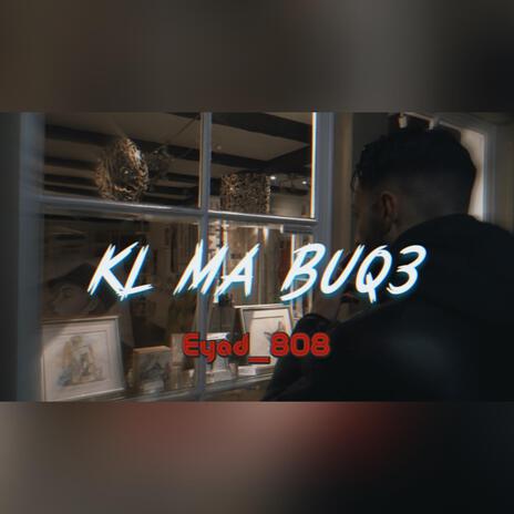 Kl Ma Buq3 // كل ما بوقع | Boomplay Music