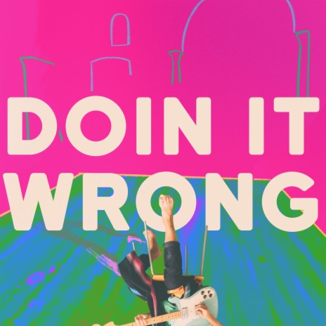 Doin it Wrong | Boomplay Music