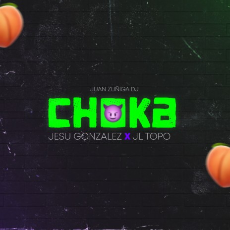 Choka ft. DJ JUAN ZUÑIGA, JL TOPO & Cuartas On The Beat | Boomplay Music