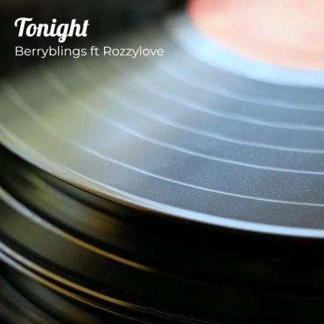 Berryblings Ft Rozzylove Tonight ft. Rozzylove | Boomplay Music