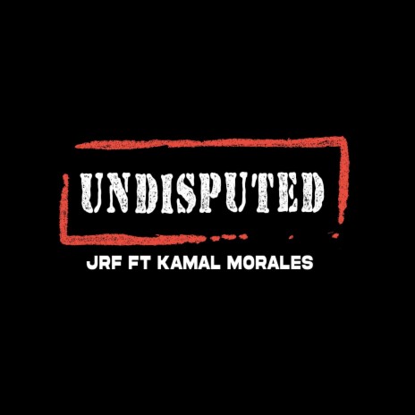 Undisputed ft. Kamal Morales | Boomplay Music