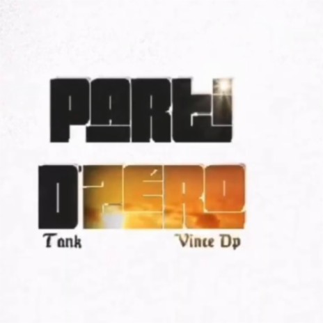 Parti d’zéro ft. Vince dp | Boomplay Music