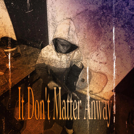 It Don't Matter Anyway | Boomplay Music