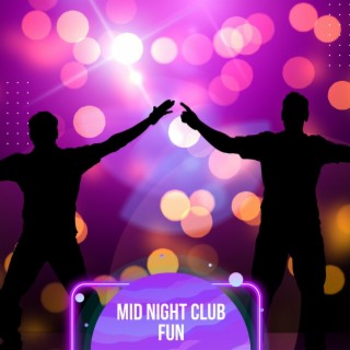 Mid Night Club Fun