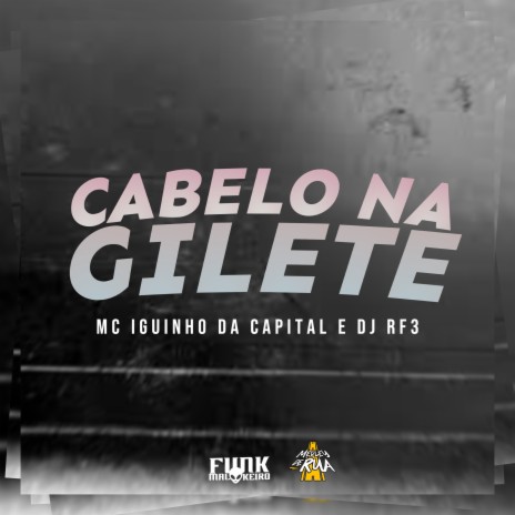 Cabelo na Gilete ft. DJ RF3 | Boomplay Music