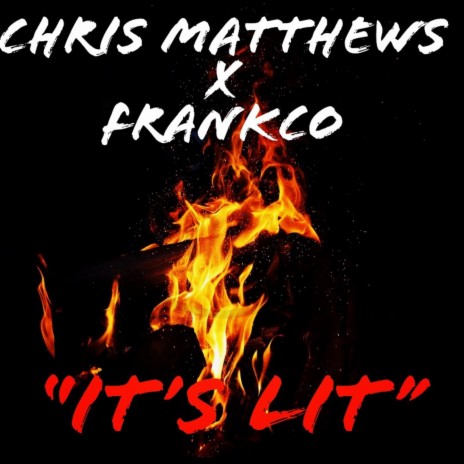 It's Lit ft. Chris Matthews | Boomplay Music