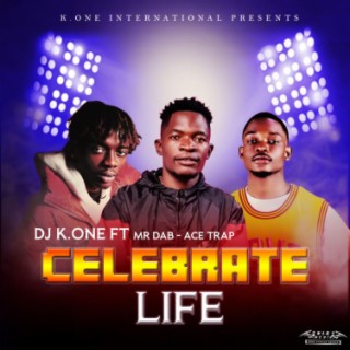 Celebrate Life  ft AceTrap & Mr Dab