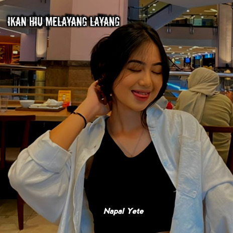 IKAN HIU MELAYANG LAYANG | Boomplay Music