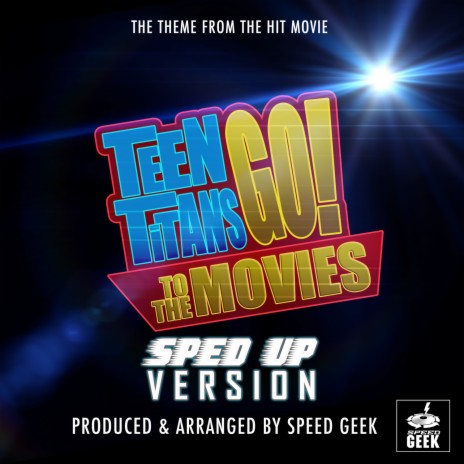 Teen Titans Go! To The Movies (From Teen Titans Go! To The Movies) (Sped Up) | Boomplay Music