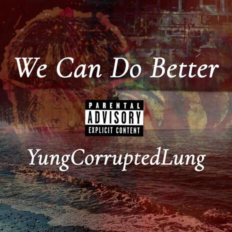 We Can Do Better | Boomplay Music