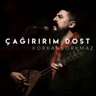 Çağırırım Dost