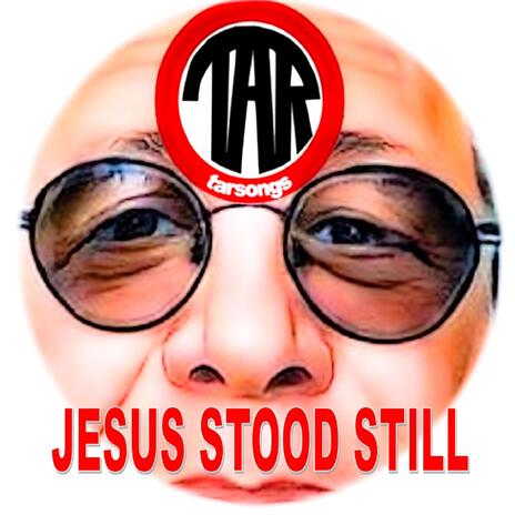 Jesus Stood Still