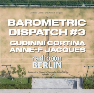 Radio-On-Berlin - Barometric Dispatch #3 - Gudinni Cortina & Anne-F Jacques
