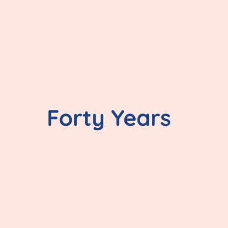 Forty Years | Boomplay Music