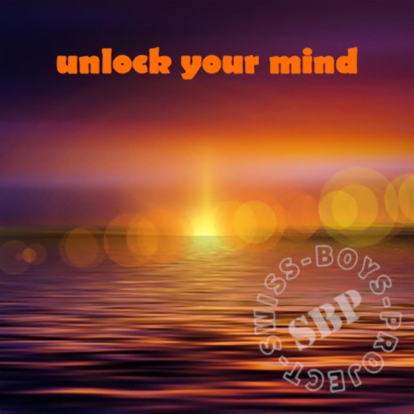 Unlock Your Mind | Boomplay Music