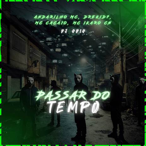 PASSAR DO TEMPO ft. Andarilho Mc, drekid7, Mc Cacaio & Mc Ikaro CN | Boomplay Music