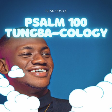 Psalm 100 Tungba-Cology (Praise Medley) | Boomplay Music
