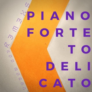 Piano Forte To Delicato