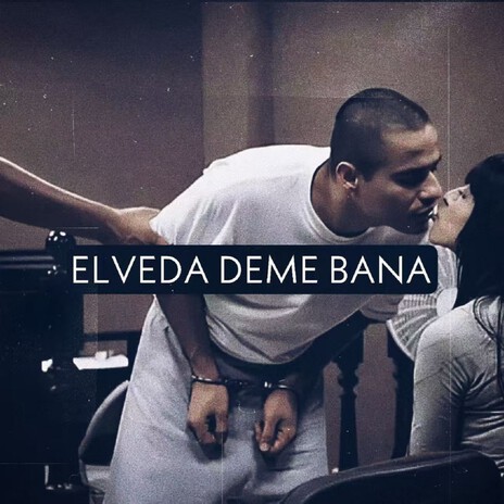 Elveda Deme Bana | Boomplay Music