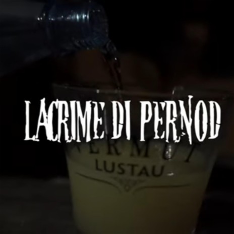 Lacrime di Pernod | Boomplay Music