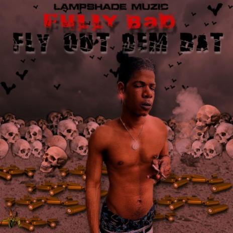Fly Out Dem Bat ft. Fully Bad | Boomplay Music