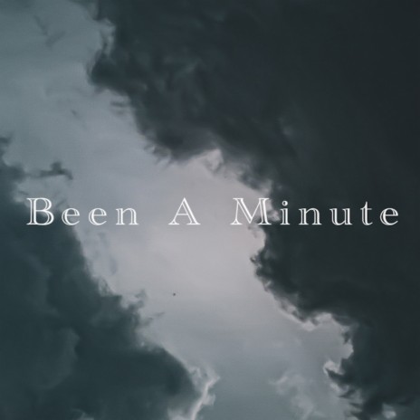 Been A Minute | Boomplay Music