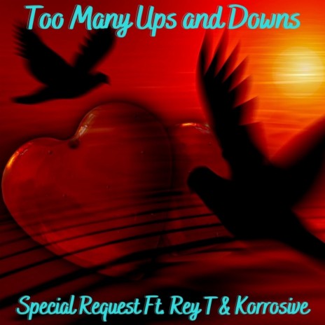 Too Many Ups and Downs ft. REY T & Korrosive | Boomplay Music