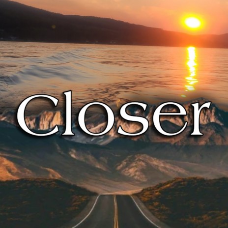 Closer | Boomplay Music