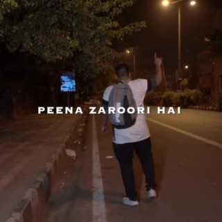 Peena Zaroori Hai