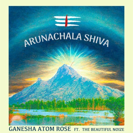 Arunachala Shiva ft. The Beautiful Noize | Boomplay Music