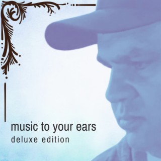 Music to Your Ears (Deluxe Edition)