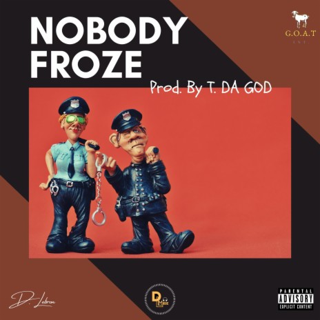 NOBODY FROZE | Boomplay Music