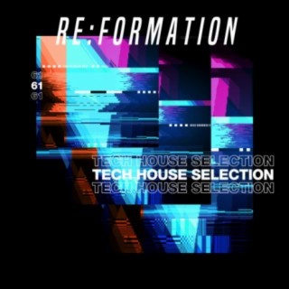 Re:Formation, Vol. 61: Tech House Selection