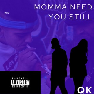 Momma I Need You Still
