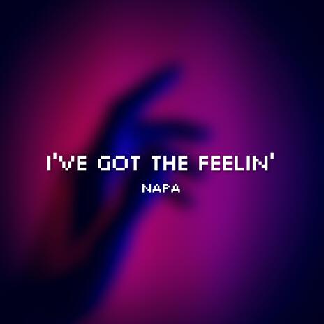 I'VE GOT THE FEELIN | Boomplay Music