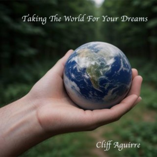 Taking The World For Your Dreams
