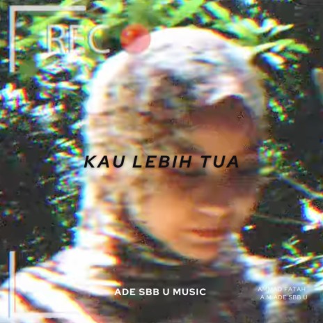 Kau Lebih Tua ft. Ammad Fatah, Kimjackz & A.M ade Sbb U | Boomplay Music