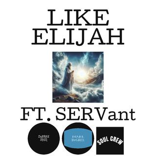 LIKE ELIJAH