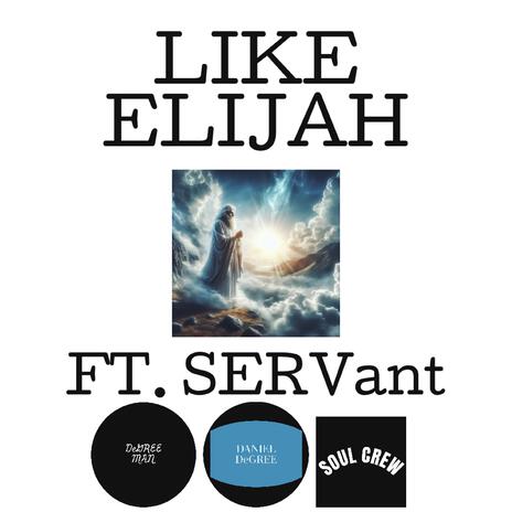 LIKE ELIJAH ft. SERVant