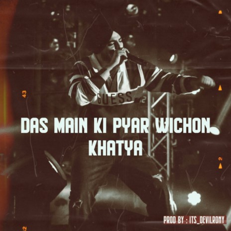 Das Main Ki Pyar Wichon Khatya