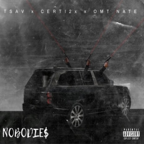 Nobodie$ ft. T Sav & Certi2x