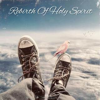 Rebirth Of Holy Spirit