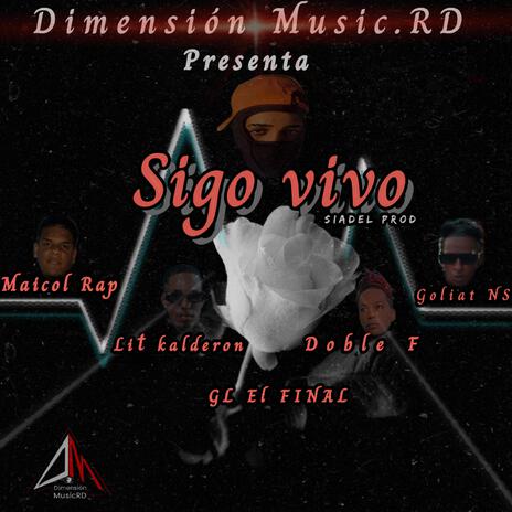 Sigo vivo (GL El FINAL) ft. Lit kalderon, Maicol Rap, Doble F & Goliat NS | Boomplay Music